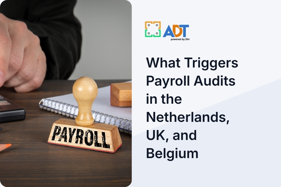 What Triggers Payroll Audits in the Netherlands, UK, and Belgium